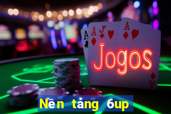 Nền tảng 6up là gì