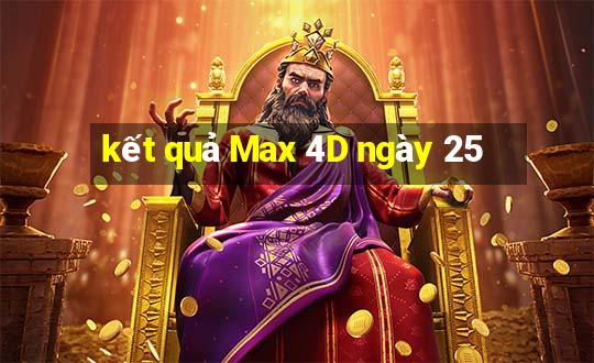 kết quả Max 4D ngày 25