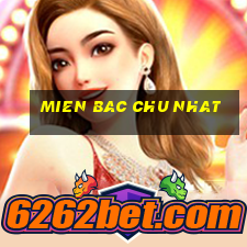 mien bac chu nhat