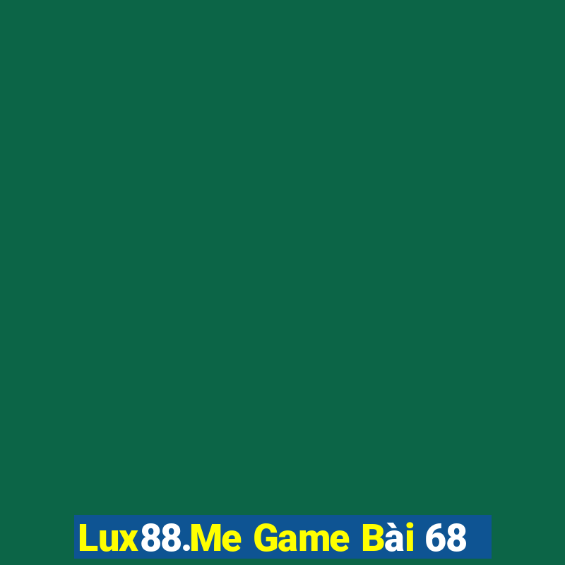 Lux88.Me Game Bài 68