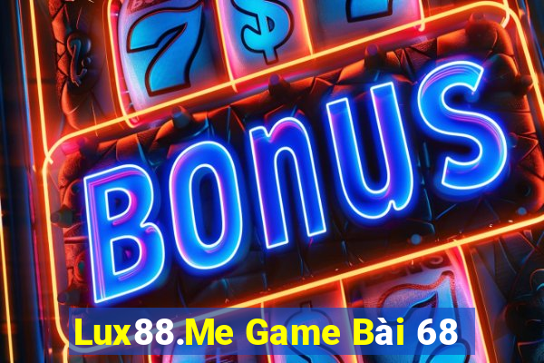 Lux88.Me Game Bài 68