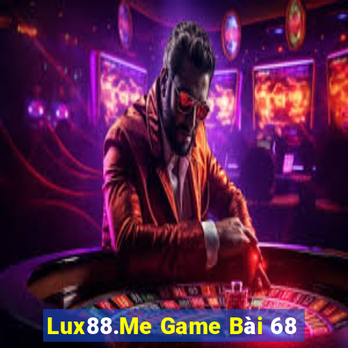 Lux88.Me Game Bài 68