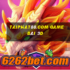 Taiphat88.Com Game Bài 3D