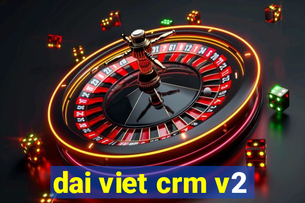 dai viet crm v2