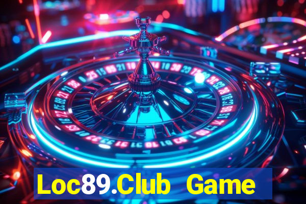 Loc89.Club Game Bài Mới