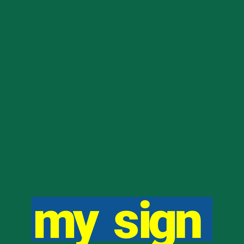 my sign