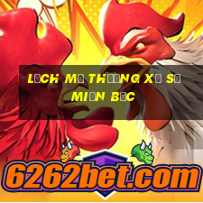 lịch mở thưởng xổ số miền bắc