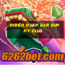 video quán bar sunny club