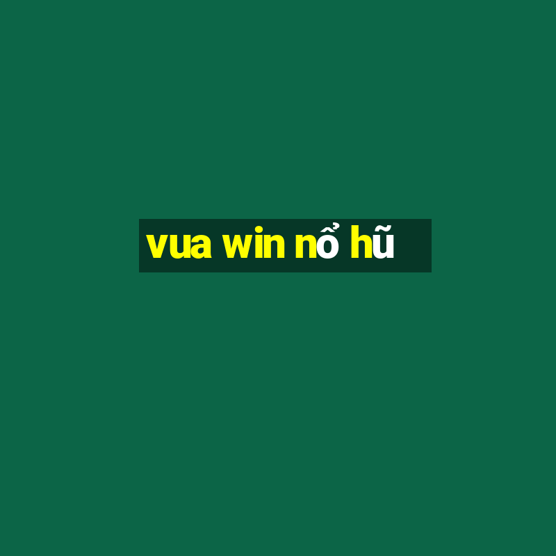 vua win nổ hũ