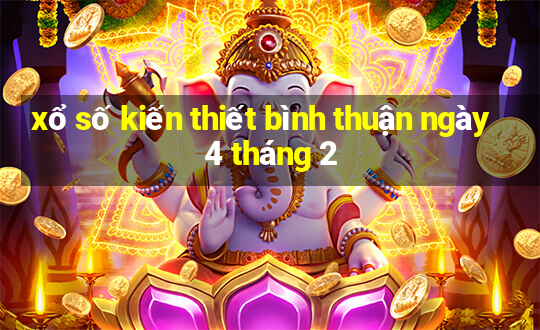 xổ số kiến thiết bình thuận ngày 4 tháng 2