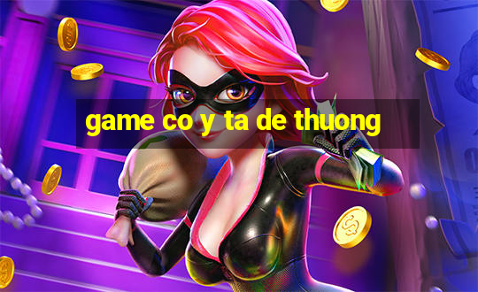 game co y ta de thuong