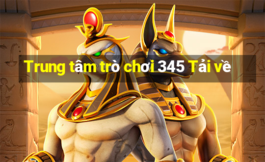 Trung tâm trò chơi 345 Tải về