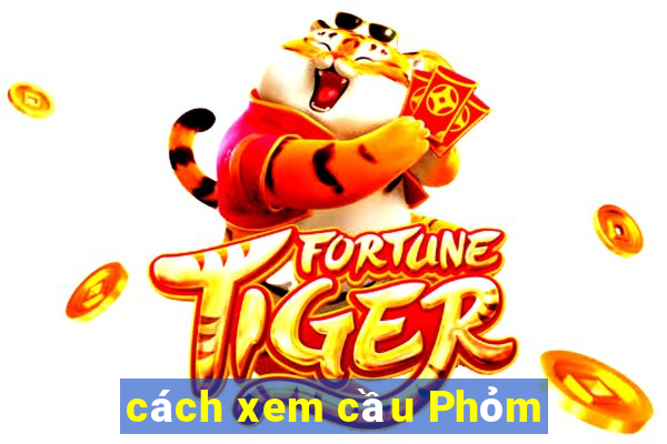 cách xem cầu Phỏm