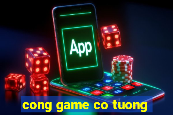 cong game co tuong