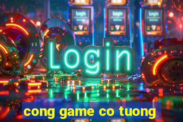 cong game co tuong