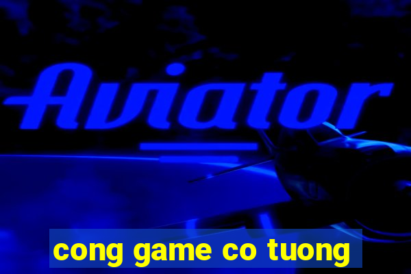 cong game co tuong