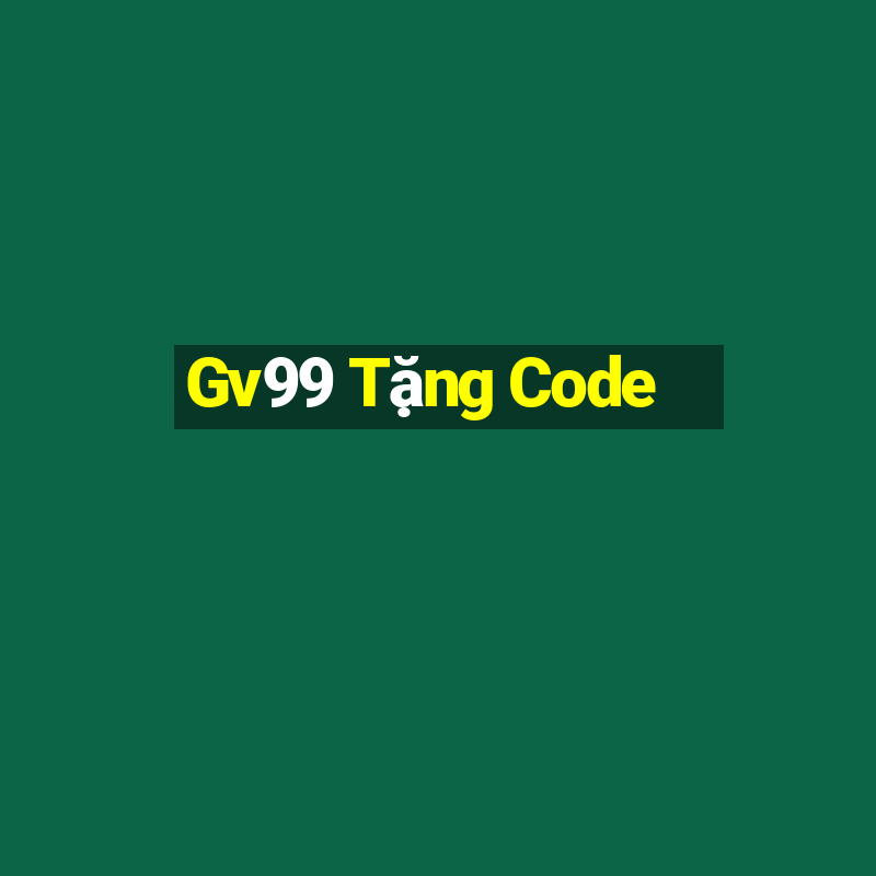 Gv99 Tặng Code