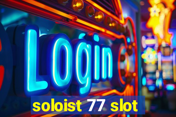 soloist 77 slot