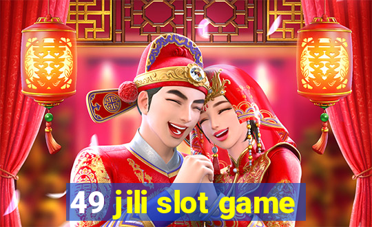 49 jili slot game