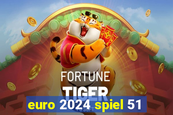 euro 2024 spiel 51