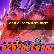 cara jackpot slot