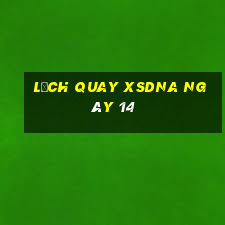 Lịch quay XSDNA ngày 14