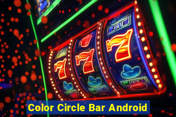 Color Circle Bar Android