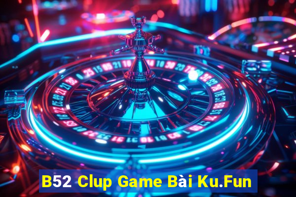 B52 Clup Game Bài Ku.Fun