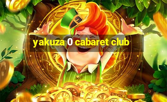 yakuza 0 cabaret club