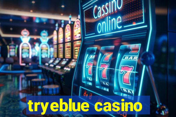 tryeblue casino