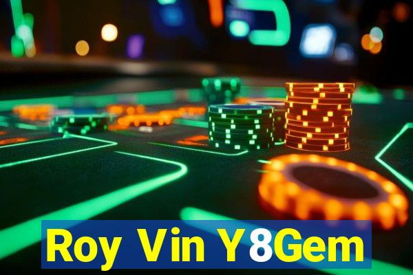 Roy Vin Y8Gem