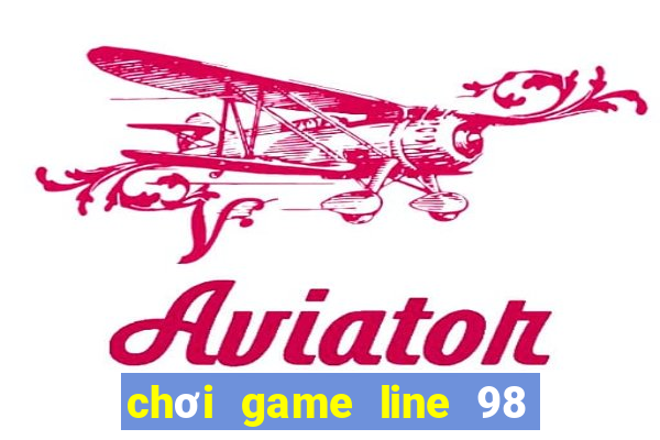 chơi game line 98 trực tuyến