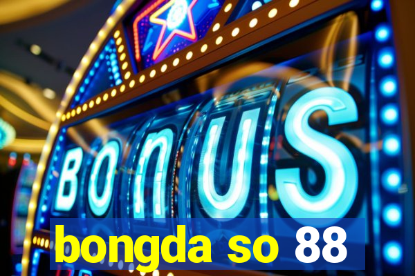 bongda so 88