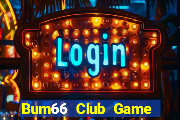 Bum66 Club Game Bài Khuyến Mãi