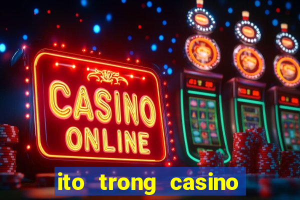 ito trong casino là gì