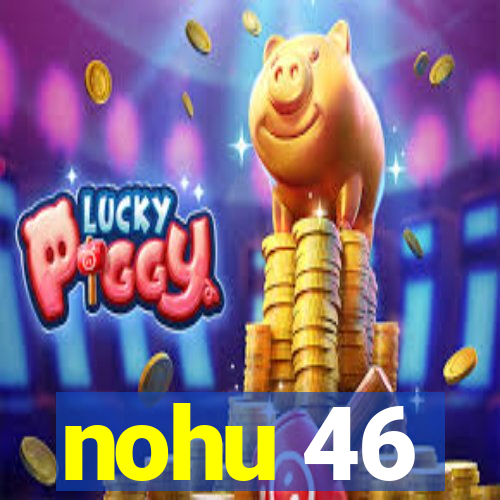 nohu 46