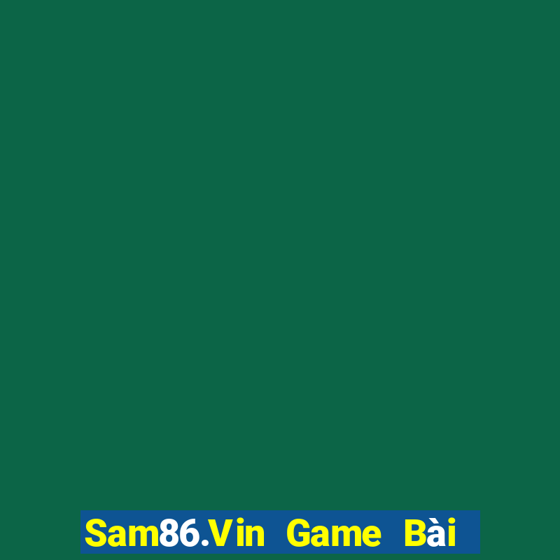 Sam86.Vin Game Bài Tặng Code