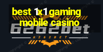 best 1x1 gaming mobile casino