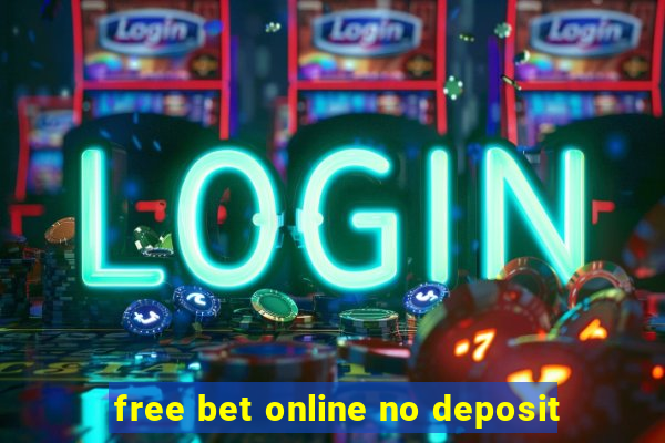 free bet online no deposit