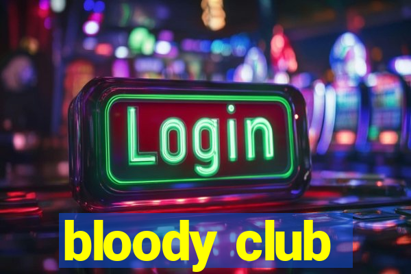 bloody club