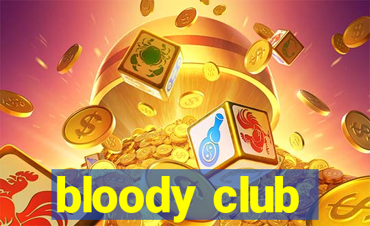 bloody club