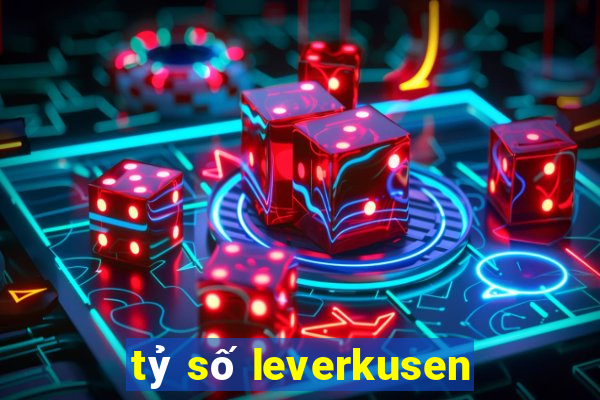 tỷ số leverkusen