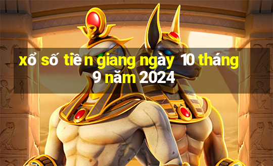 xổ số tiền giang ngày 10 tháng 9 năm 2024