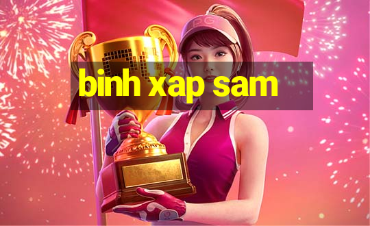 binh xap sam