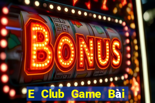 E Club Game Bài Miễn Phí