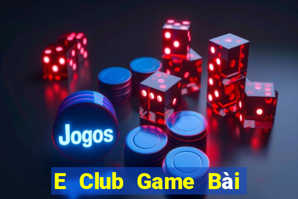 E Club Game Bài Miễn Phí