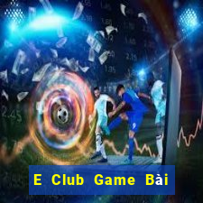 E Club Game Bài Miễn Phí