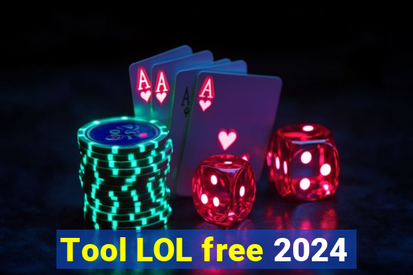 Tool LOL free 2024