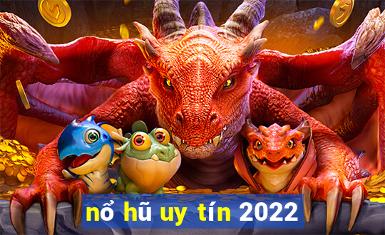 nổ hũ uy tín 2022