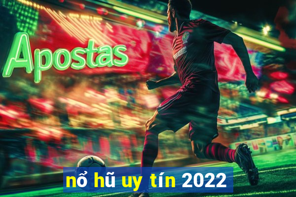 nổ hũ uy tín 2022